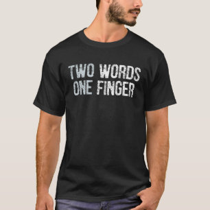 Zwei Wörter ein Finger T-Shirt