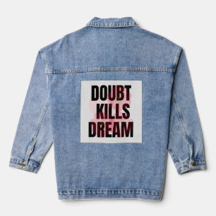 Zweifel töten Träume – Motivierende Typografie-Quo Jeansjacke