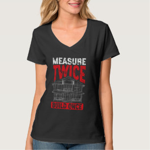 Zweimal messen, einmal bauen Architektur Architekt T-Shirt