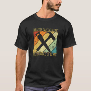 Zweimal messen und einmal schneiden Vintage-Holzar T-Shirt