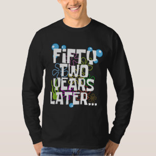 Zweiundfünfzig Jahre später, lustige 52. Geburtsta T-Shirt