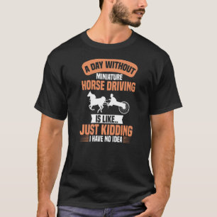 Zwergpferd-Antriebswagen Sattelwagen Mini Hor T-Shirt