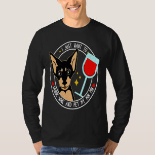 Zwergpinscher Ich will einfach nur Wein trinken un T-Shirt