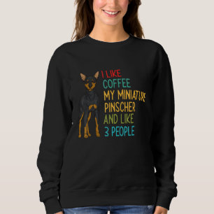 Zwergpinscher Kaffee Min Pin Hund Sweatshirt