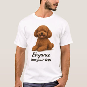 Zwergpudel � Eleganz hat vier Beine T-Shirt