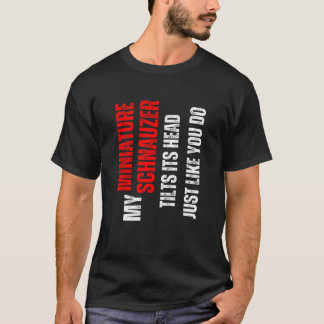 Zwergschnauzer mein Zwergschnauzer neigt i T-Shirt