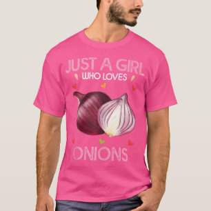 Zwiebel Für Frauen Nur Ein Mädchen Das Zwiebeln Li T-Shirt