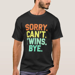 Zwillinge Schwangerschaftsankündigung Sorry Can't T-Shirt