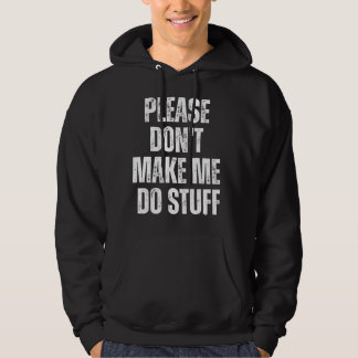 Zwing mich bitte nicht dazu, mich für einen faulen hoodie