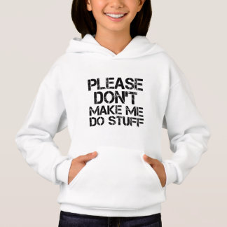 Zwing mich bitte nicht dazu, sich lustig zu machen hoodie