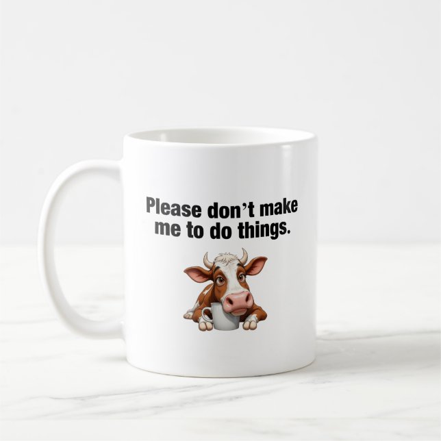 Zwing mich bitte nicht, etwas zu tun! Funny Cow Kaffeetasse (Links)