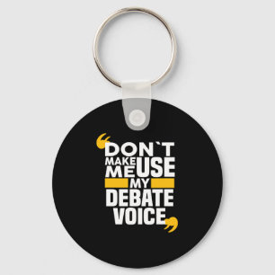 Zwing mich nicht dazu, meine Debate zu nutzen, um  Schlüsselanhänger