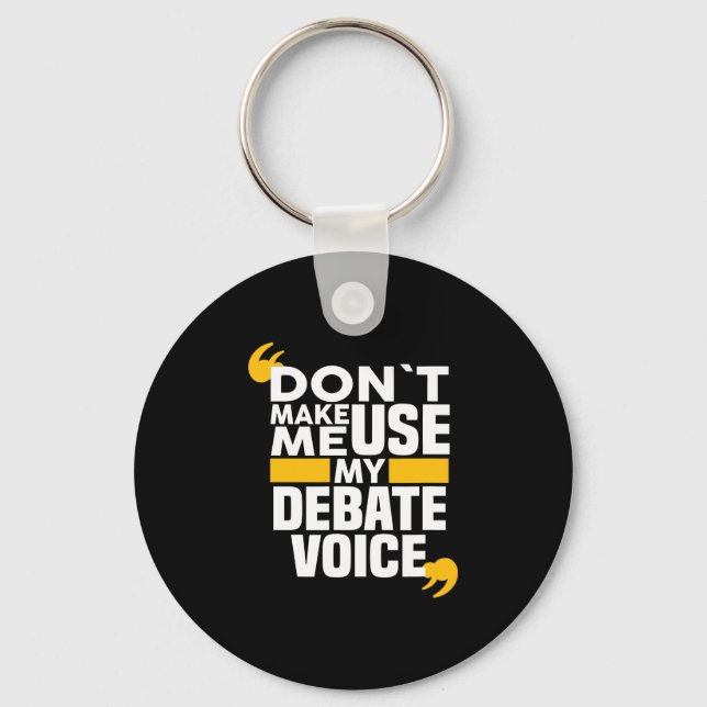 Zwing mich nicht dazu, meine Debate zu nutzen, um  Schlüsselanhänger (Vorderseite)