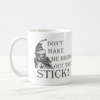 Zwing mich nicht, den Stock rauszuholen Kaffeetasse