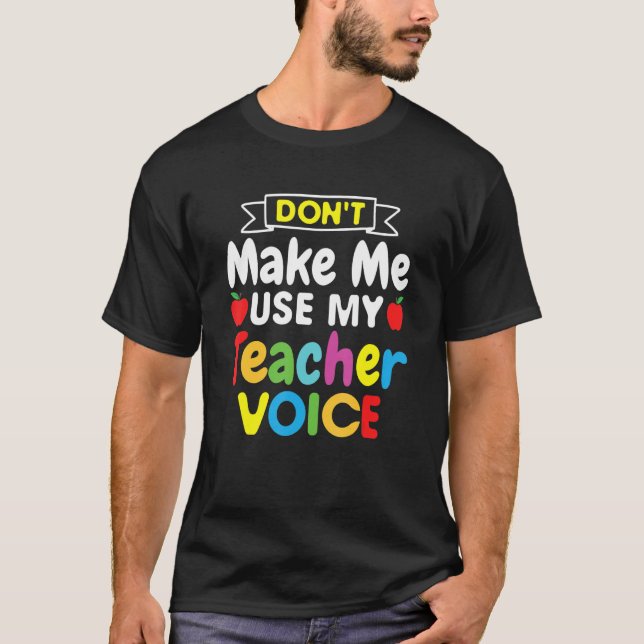 Zwing mich nicht, die Voice-World-Lehrerin meines  T-Shirt (Vorderseite)