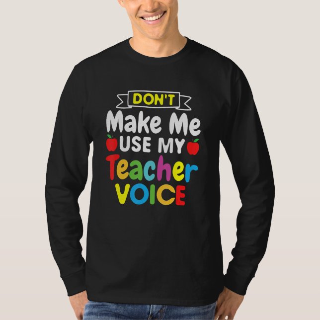 Zwing mich nicht, die Voice-World-Lehrerin meines  T-Shirt (Vorderseite)