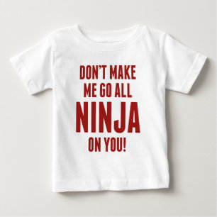 Zwing mich nicht, ganz Ninja auf dich zu gehen! Baby T-shirt