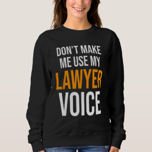 Zwing mich nicht, mein Anwaltsanwaltsgesetz zu ben Sweatshirt