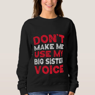 Zwing mich nicht, mein großes Schwesterlied zu ben Sweatshirt