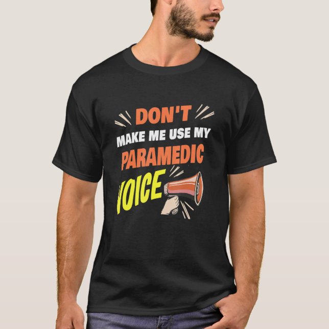 Zwing mich nicht, mein Paramedic Voice Funny Param T-Shirt (Vorderseite)