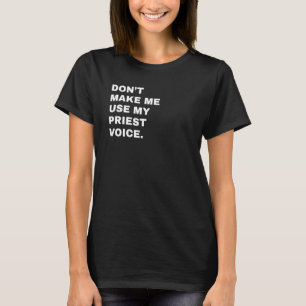 Zwing mich nicht, mein Priester Voice Shirt Funny