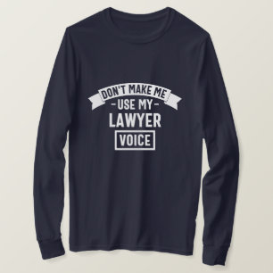 Zwing mich nicht, meine Anwältin zu benutzen T-Shirt