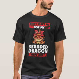 Zwing mich nicht, meine bärtige Drachenmuttereise  T-Shirt