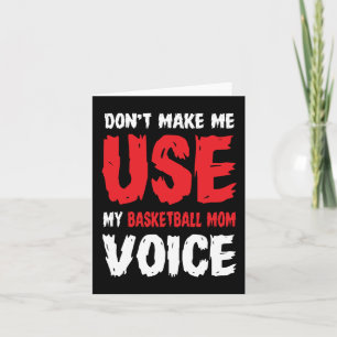 Zwing mich nicht, meine Basketball-Mama zu benutze Karte