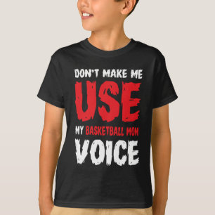 Zwing mich nicht, meine Basketball-Mama zu benutze T-Shirt