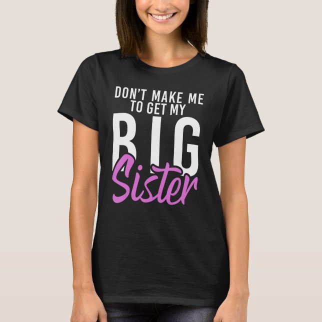 Zwing mich nicht, meine Big Sister Little Brother  T-Shirt (Vorderseite)