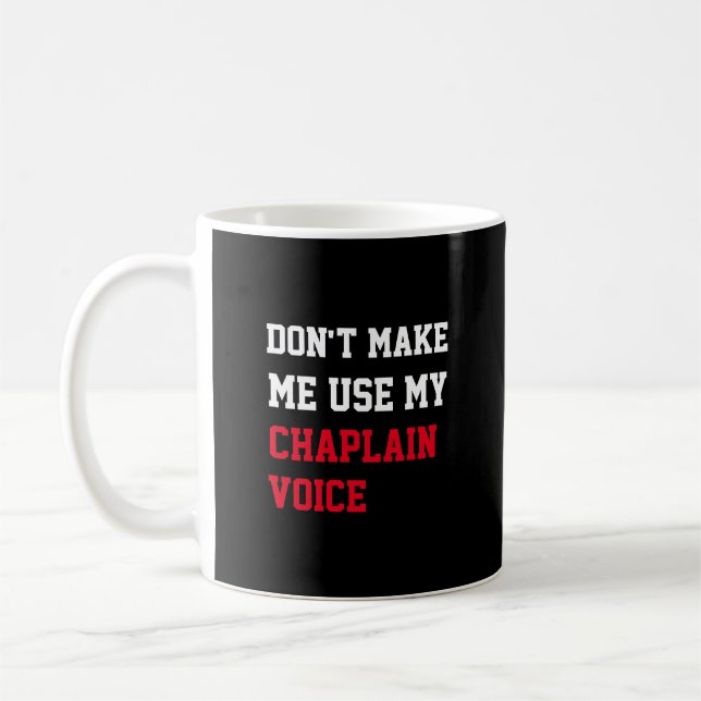 Zwing mich nicht, meine Chaplain-Stimme zu benutze Kaffeetasse (Links)