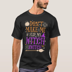 Zwing mich nicht, meine Hexenumschaltzauberhexe Dr T-Shirt