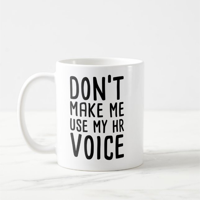 Zwing mich nicht, meine HR Voice Funny Human Resou Kaffeetasse (Links)
