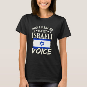 Zwing mich nicht, meine israelische Stimme zu benu T-Shirt