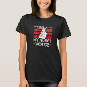 Zwing mich nicht, meine Krankenschwester zu nähren T-Shirt