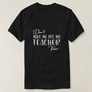 Zwing mich nicht, meine Lehrerstimme zu nutzen - l T-Shirt