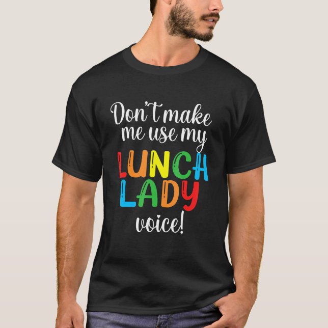 Zwing mich nicht, meine Lunch Lady Voice Volunteer T-Shirt (Vorderseite)