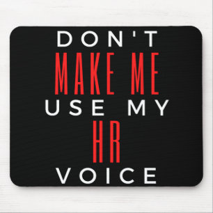 Zwing mich nicht, meine Personalstimme zu verwende Mousepad