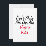Zwing mich nicht, meine Umpire-Stimme zu benutzen Karte<br><div class="desc">Ein tolles Zitat " Zwinge mich nicht, meine Schiedsrichterstimme zu verwenden " ist eine perfekte Geschenkidee für Mutter, Vater, Vater, Mutter, Mitarbeiter</div>