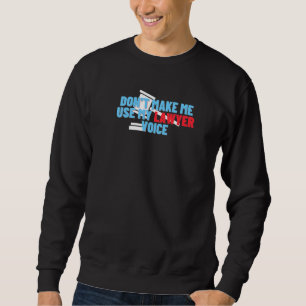 Zwing mich nicht, meinen Anwalt für Stimmrecht zu Sweatshirt