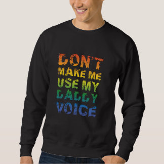 Zwing mich nicht, meinen Daddy Voice Funny Gay Bea Sweatshirt