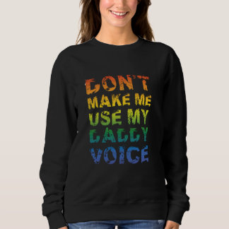 Zwing mich nicht, meinen Daddy Voice Funny Gay Bea Sweatshirt