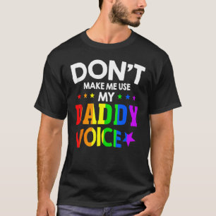 Zwing mich nicht, meinen Daddy Voice Gay Bären Sto T-Shirt