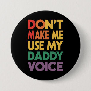 Zwing mich nicht, meinen Daddy Voice LGBT Gay Prid Button