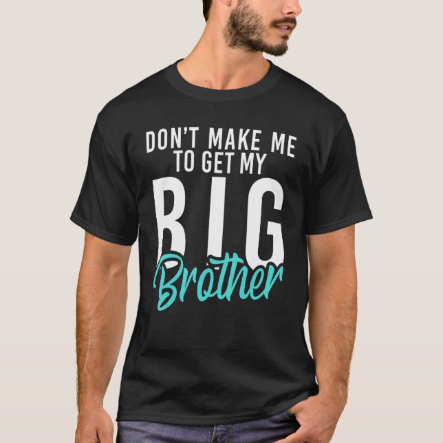 Zwing mich nicht, meinen großen Bruder Little Brot T-Shirt (Vorderseite)