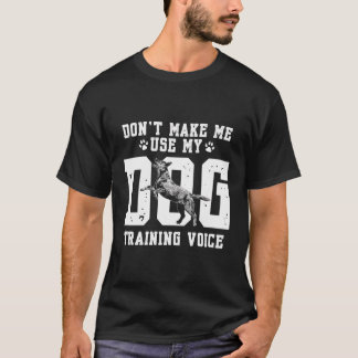Zwing mich nicht, meinen Hundeunterricht zu benutz T-Shirt