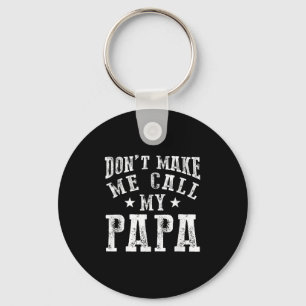Zwing mich nicht, meinen Papa Opa Granhild zu nenn Schlüsselanhänger