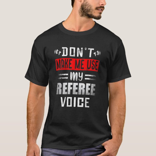 Zwing mich nicht, meinen Referenten Voice Soccer F T-Shirt (Vorderseite)