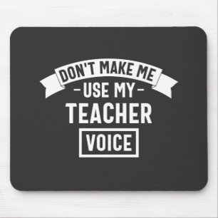 zwingen mich nicht, meine Lehrerstimme zu benutzen Mousepad