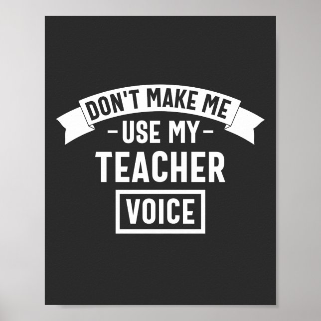 zwingen mich nicht, meine Lehrerstimme zu benutzen Poster (Vorne)